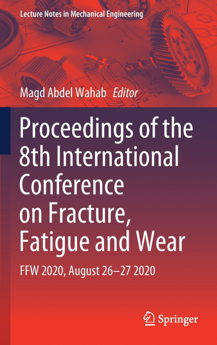 Proceedings of the 8th International Conference on Fracture, Fatigue and Wear