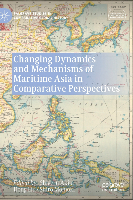 Changing Dynamics and Mechanisms of Maritime Asia in Comparative Perspectives