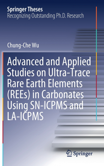 Advanced and Applied Studies on Ultra-Trace Rare Earth Elements (REEs) in Carbonates Using SN-ICPMS and LA-ICPMS
