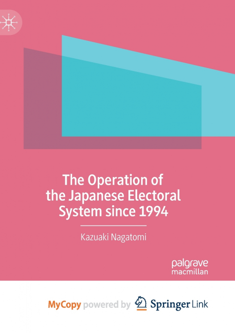 The Operation of the Japanese Electoral System since 1994