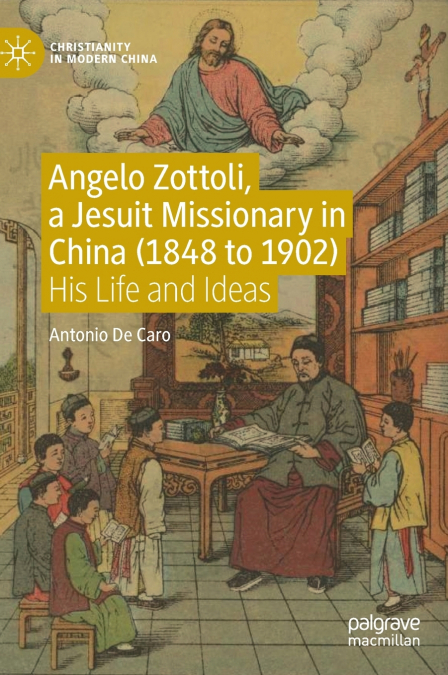 Angelo Zottoli, a Jesuit Missionary in China (1848 to 1902)