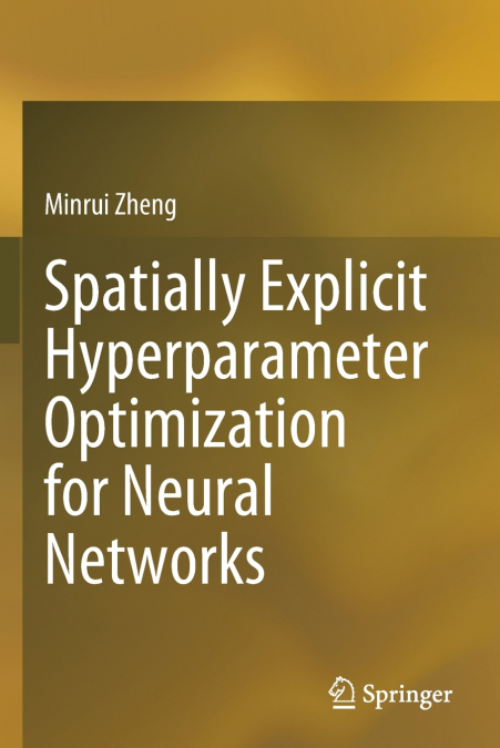 Spatially Explicit Hyperparameter Optimization for Neural Networks
