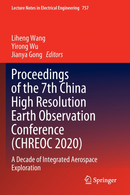 Proceedings of the 7th China High Resolution Earth Observation Conference (CHREOC 2020)