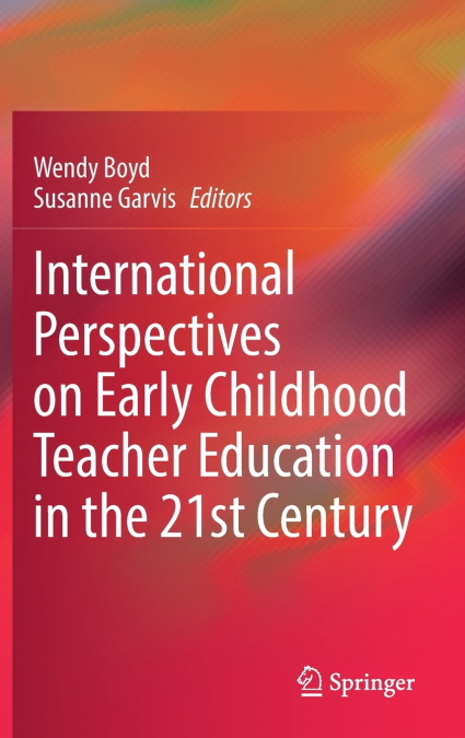 International Perspectives on Early Childhood Teacher Education in the 21st Century