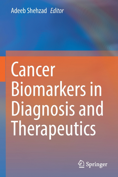 Cancer Biomarkers in Diagnosis and Therapeutics