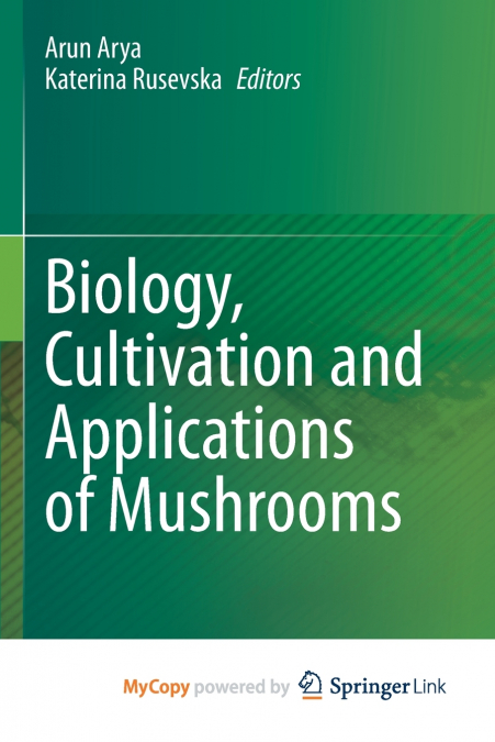 Biology, Cultivation and Applications of Mushrooms