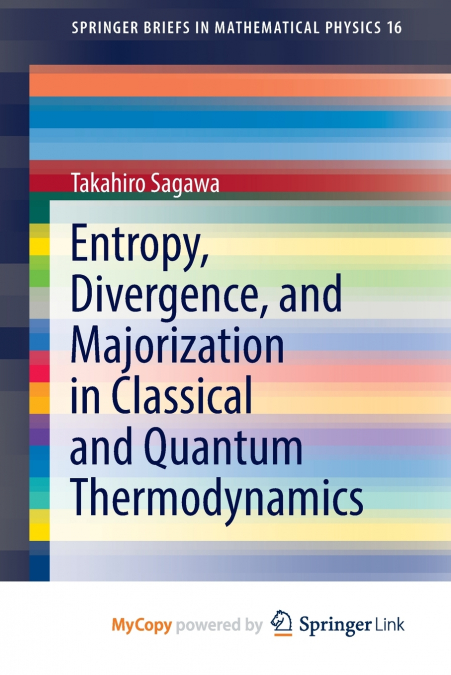 Entropy, Divergence, and Majorization in Classical and Quantum Thermodynamics