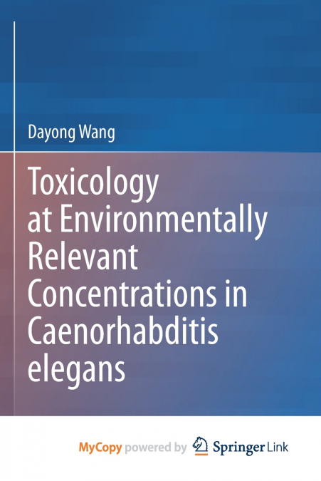 Toxicology at Environmentally Relevant Concentrations in Caenorhabditis elegans