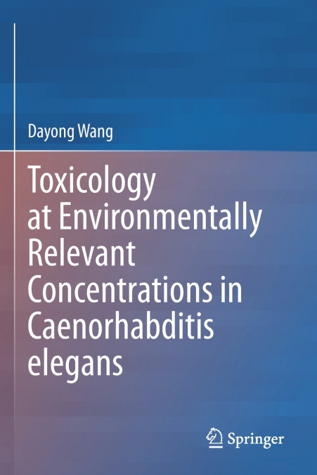 Toxicology at Environmentally Relevant Concentrations in Caenorhabditis elegans