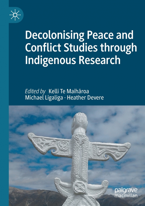 Decolonising Peace and Conflict Studies through Indigenous Research