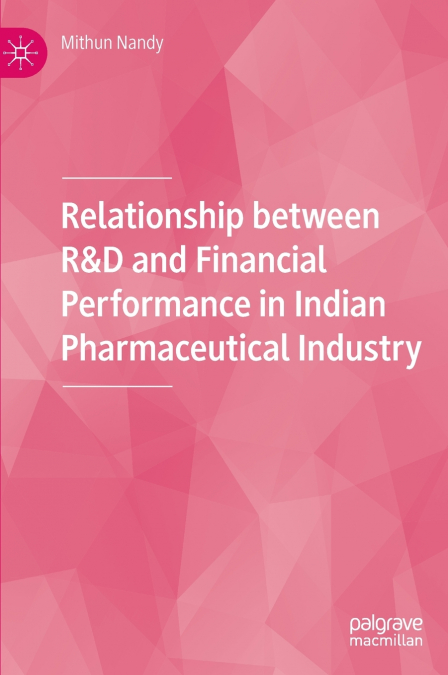 Relationship between R&D and Financial Performance in Indian Pharmaceutical Industry