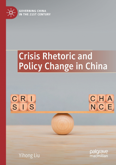 Crisis Rhetoric and Policy Change in China
