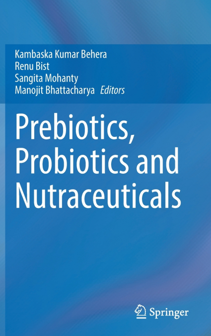 Prebiotics, Probiotics and Nutraceuticals