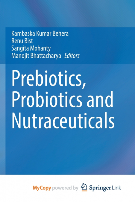 Prebiotics, Probiotics and Nutraceuticals