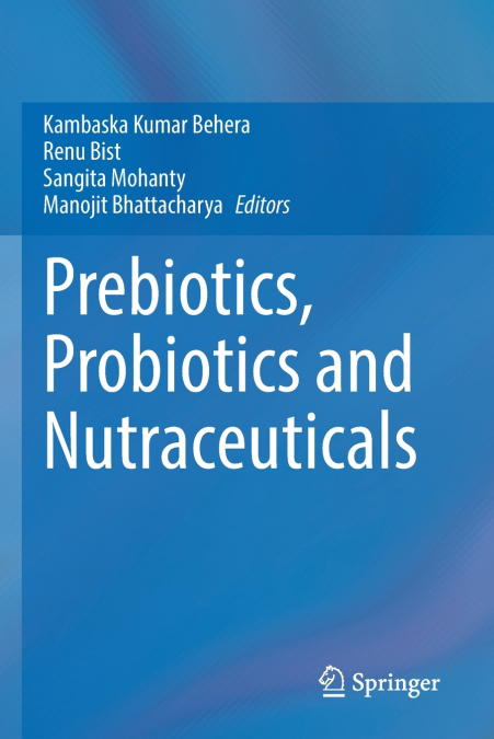 Prebiotics, Probiotics and Nutraceuticals