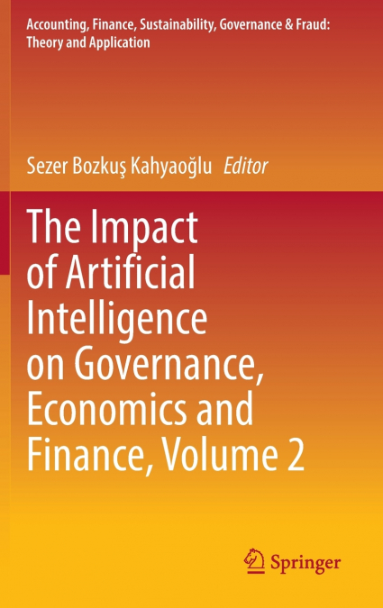 The Impact of Artificial Intelligence on Governance, Economics and Finance, Volume 2