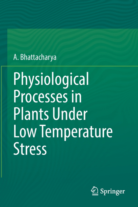 Physiological Processes in Plants Under Low Temperature Stress