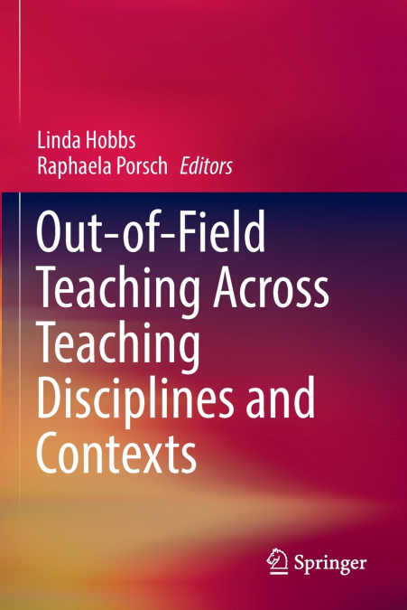 Out-of-Field Teaching Across Teaching Disciplines and Contexts