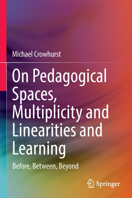 On Pedagogical Spaces, Multiplicity and Linearities and Learning