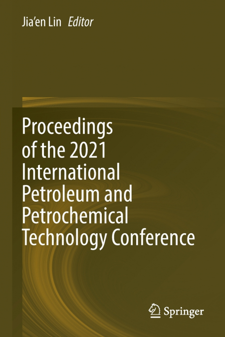 Proceedings of the 2021 International Petroleum and Petrochemical Technology Conference