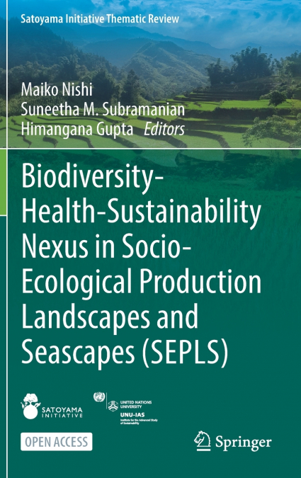 Biodiversity-Health-Sustainability Nexus in Socio-Ecological Production Landscapes and Seascapes (SEPLS)