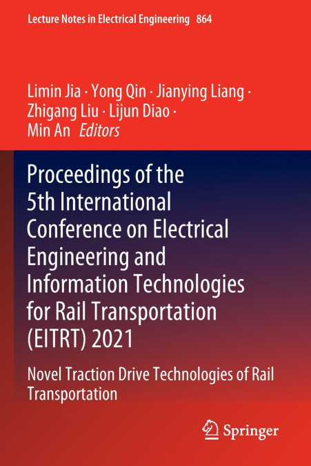 Proceedings of the 5th International Conference on Electrical Engineering and Information Technologies for Rail Transportation (EITRT) 2021