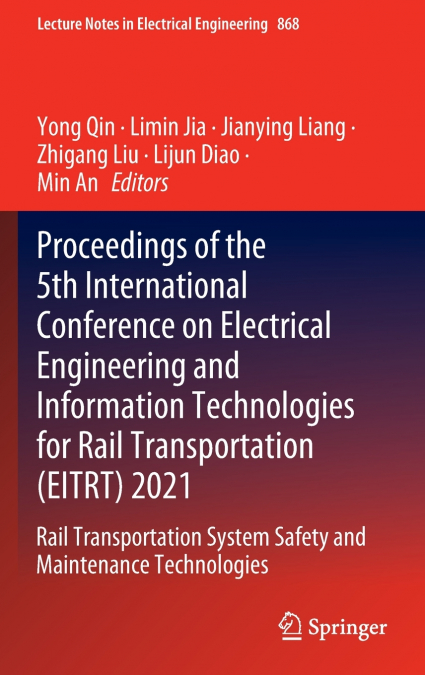 Proceedings of the 5th International Conference on Electrical Engineering and Information Technologies for Rail Transportation (EITRT) 2021