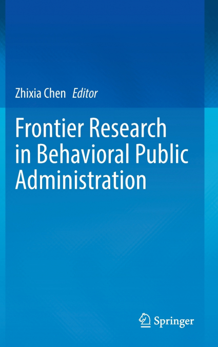 Frontier Research in Behavioral Public Administration