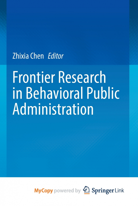 Frontier Research in Behavioral Public Administration