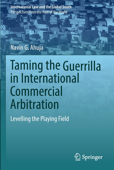 Taming the Guerrilla in International Commercial Arbitration
