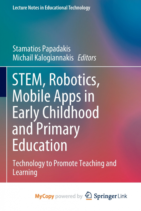 STEM, Robotics, Mobile Apps in Early Childhood and Primary Education