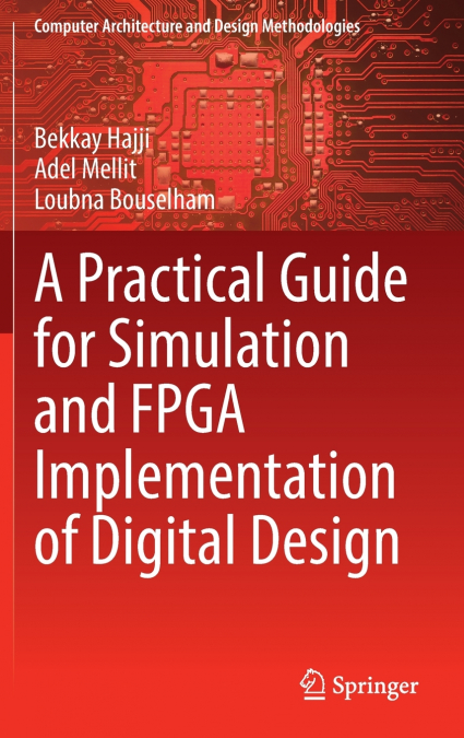 A Practical Guide for Simulation and FPGA Implementation of Digital Design