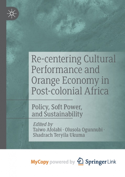 Re-centering Cultural Performance and Orange Economy in Post-colonial Africa