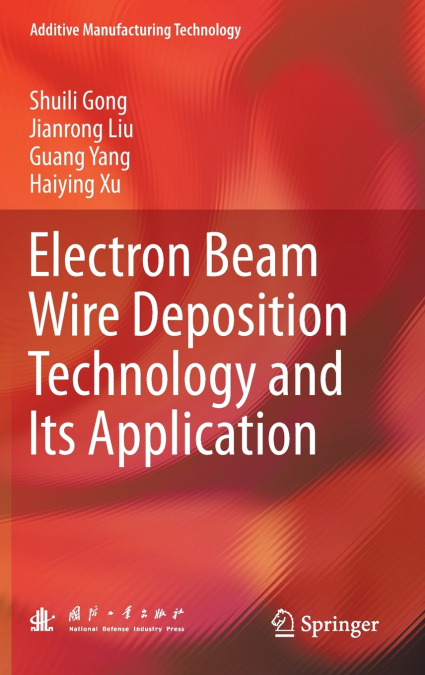 Electron Beam Wire Deposition Technology and Its Application
