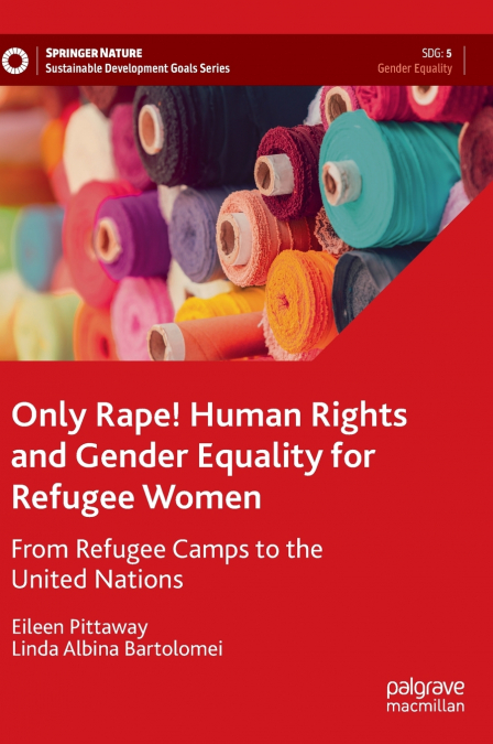 Only Rape! Human Rights and Gender Equality for Refugee Women
