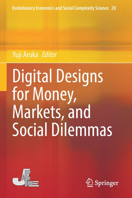 Digital Designs for Money, Markets, and Social Dilemmas