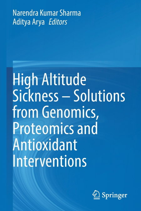 High Altitude Sickness - Solutions from Genomics, Proteomics and Antioxidant Interventions