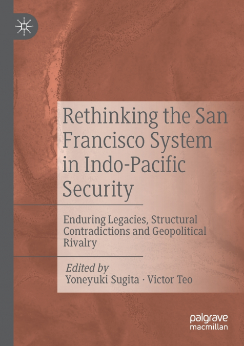 Rethinking the San Francisco System in Indo-Pacific Security