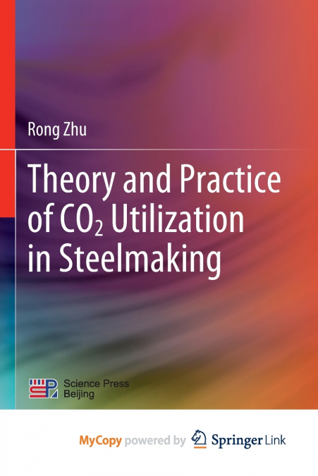 Theory and Practice of CO2 Utilization in Steelmaking