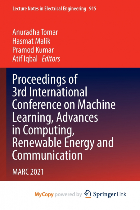 Proceedings of 3rd International Conference on Machine Learning, Advances in Computing, Renewable Energy and Communication