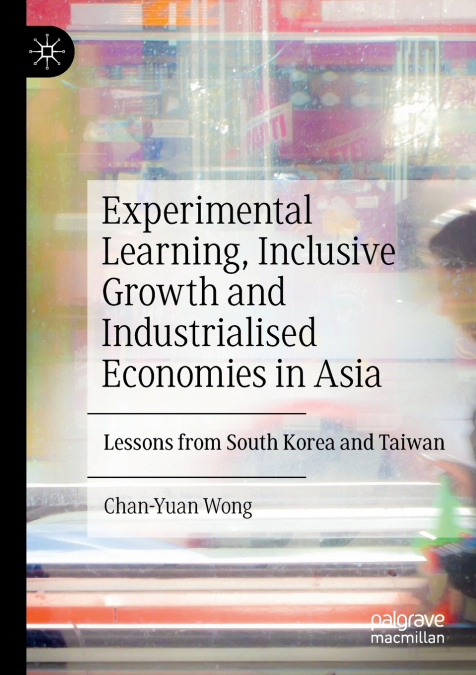Experimental Learning, Inclusive Growth and Industrialised Economies in Asia