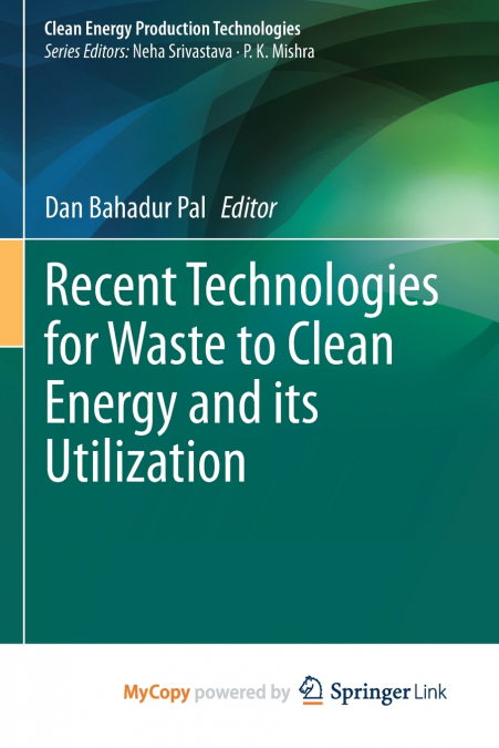 Recent Technologies for Waste to Clean Energy and its Utilization