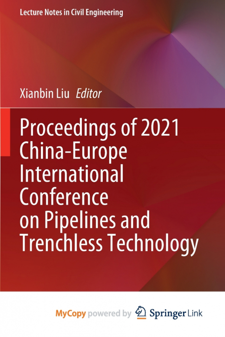 Proceedings of 2021 China-Europe International Conference on Pipelines and Trenchless Technology