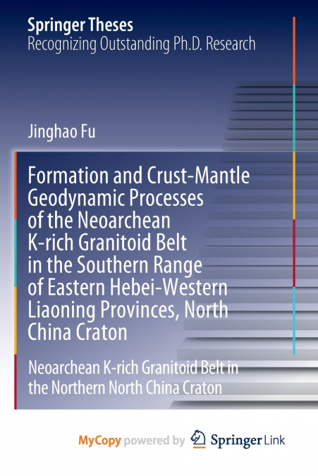Formation and Crust-Mantle Geodynamic Processes of the Neoarchean K-rich Granitoid Belt in the Southern Range of Eastern Hebei-Western Liaoning Provinces, North China Craton