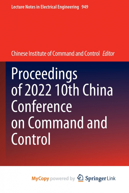 Proceedings of 2022 10th China Conference on Command and Control
