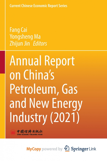 Annual Report on China’s Petroleum, Gas and New Energy Industry (2021)