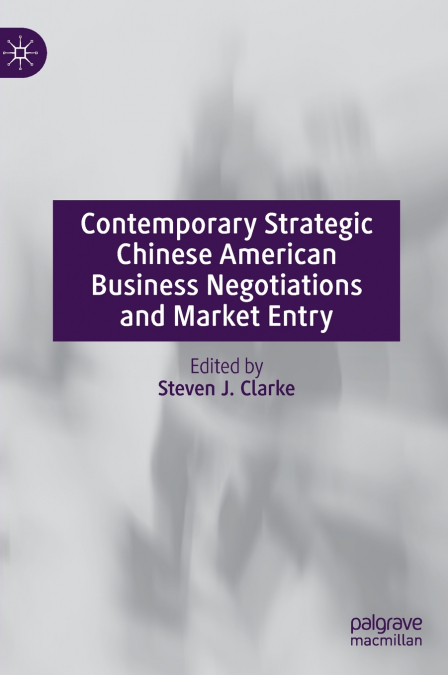 Contemporary Strategic Chinese American Business Negotiations and Market Entry