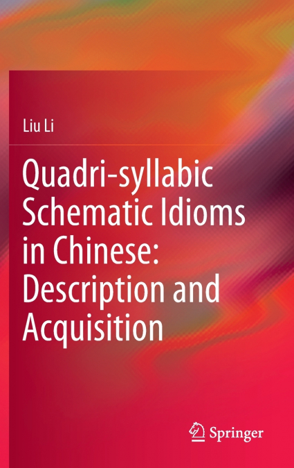 Quadri-syllabic Schematic Idioms in Chinese