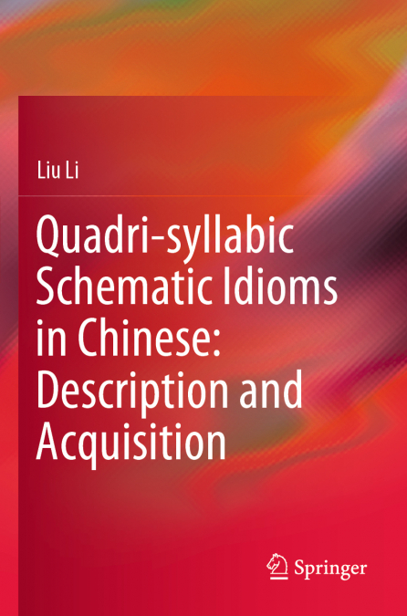 Quadri-syllabic Schematic Idioms in Chinese