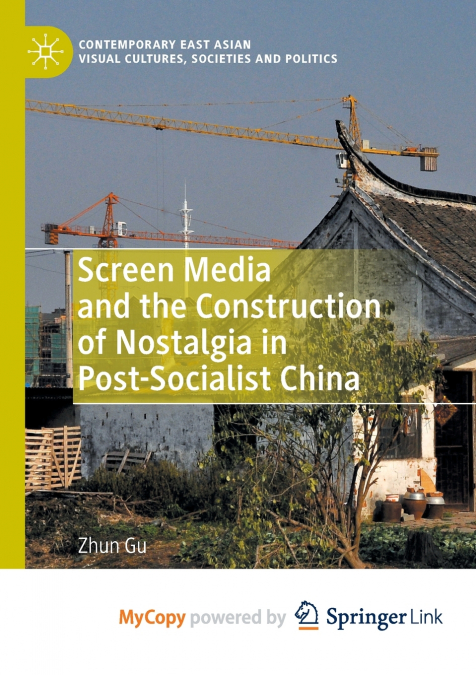 Screen Media and the Construction of Nostalgia in Post-Socialist China